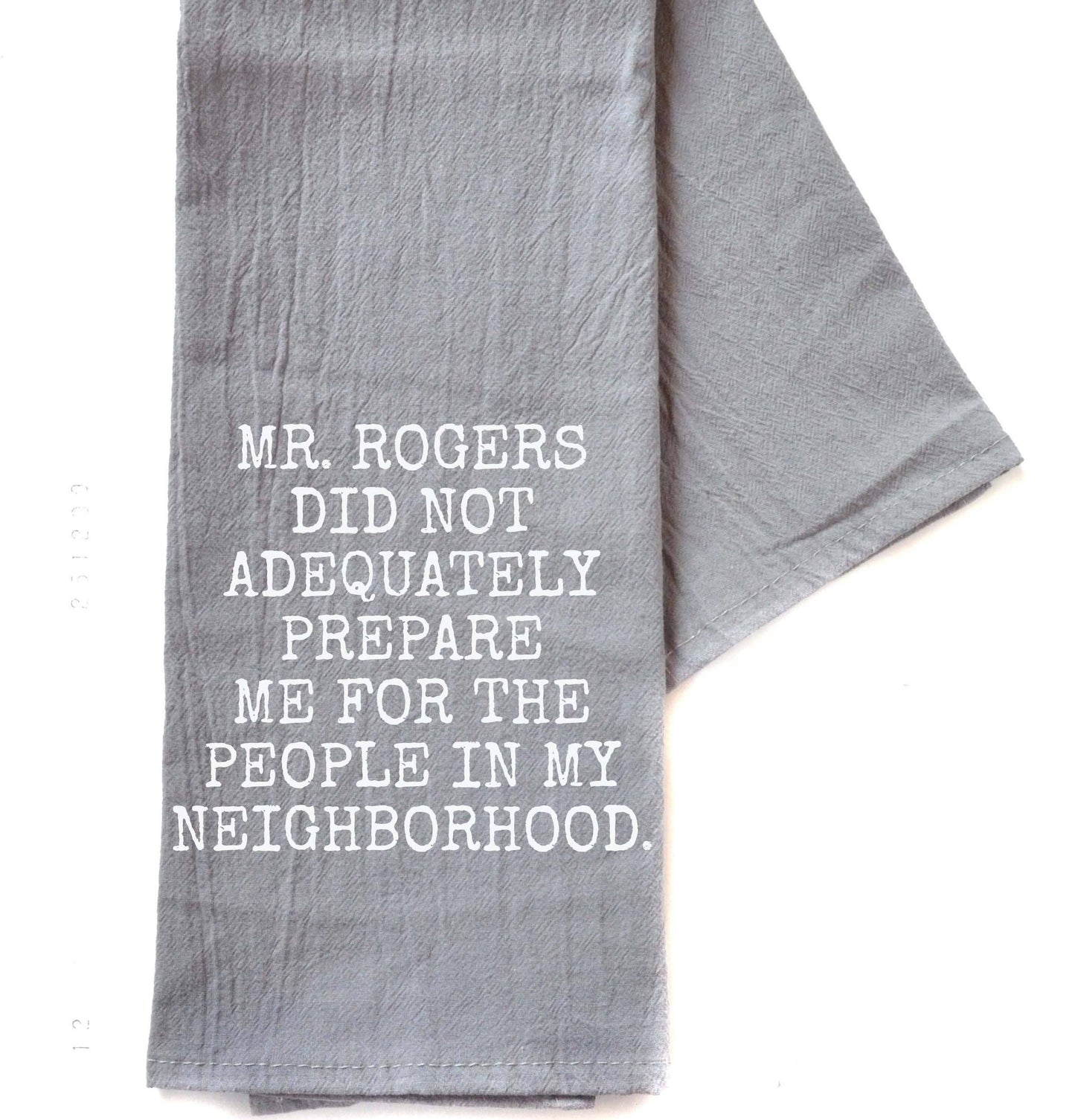 'Mr. Rogers Did Not Adequately Prepare Me' Gray Tea Towel