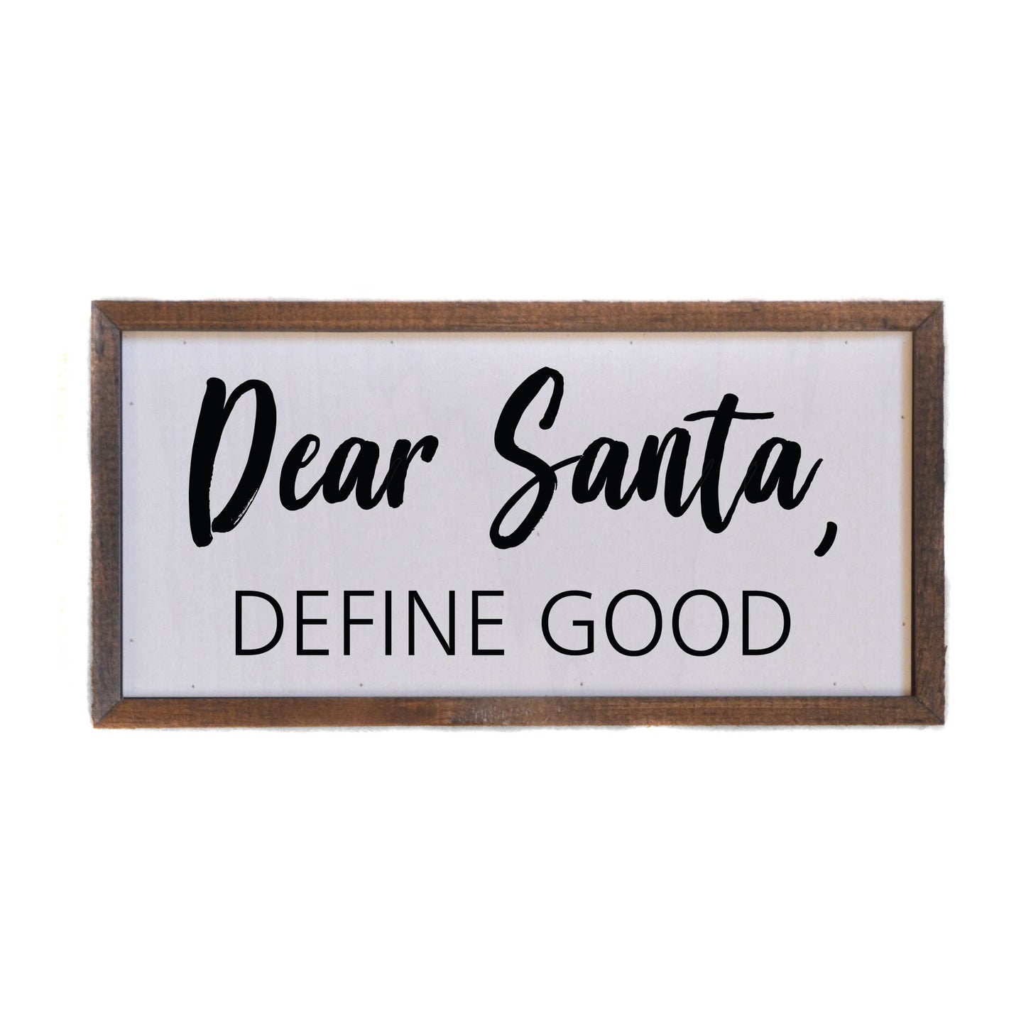 Dear Santa, Define Good - Wood Christmas Signs