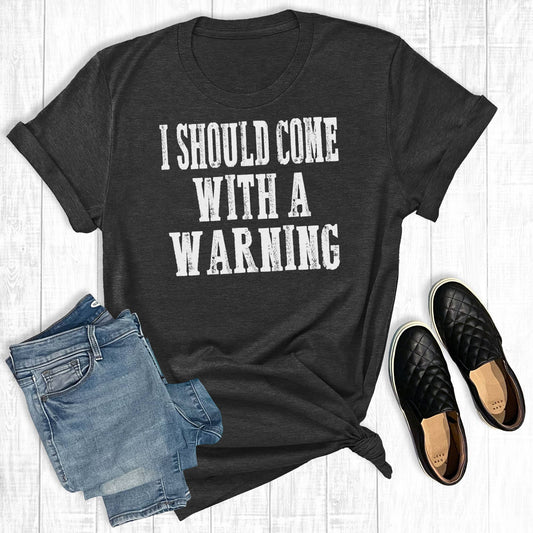"I Should Come With A Warning" graphic tee