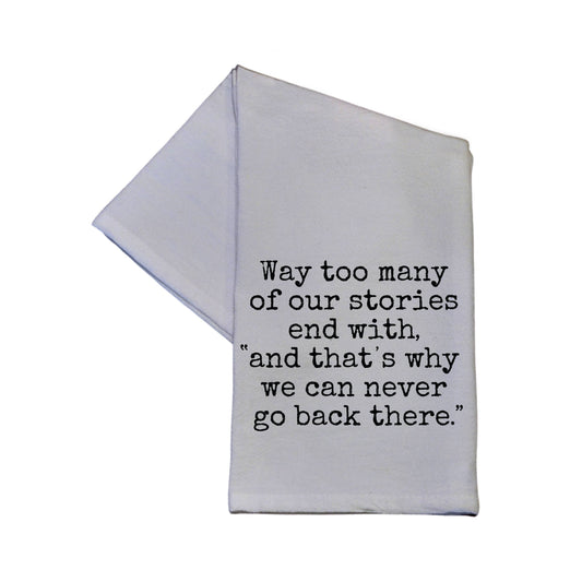 'Way too many of our stories end with' Tea Towel