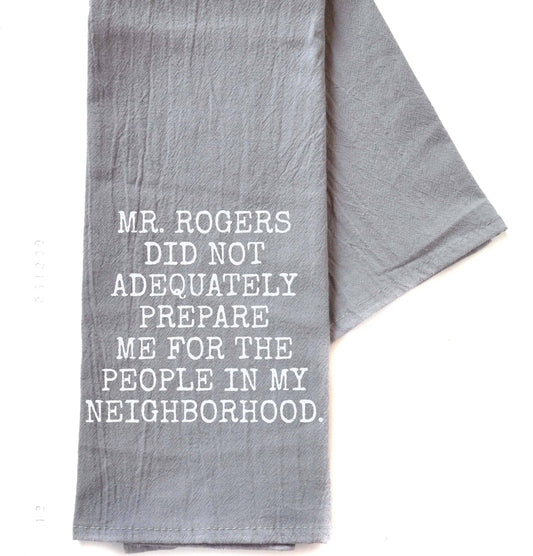 'Mr. Rogers Did Not Adequately Prepare Me' Gray Tea Towel