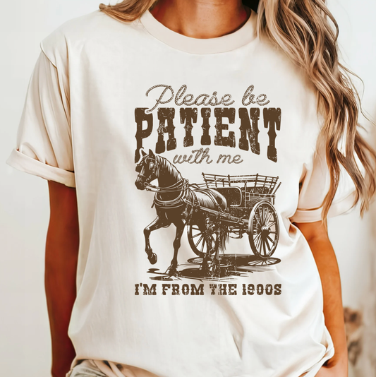 "Please Be Patient With Me, I'm From The 1900's" Tee