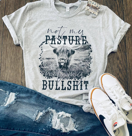 Not My Pasture, Not My BS - Tshirt