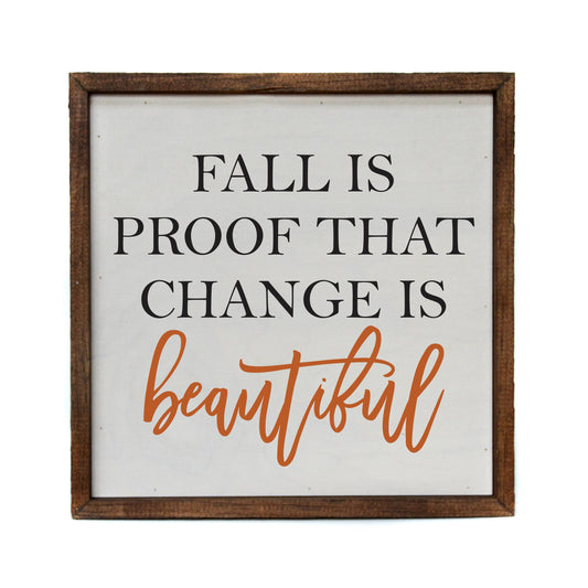 "Fall Is Proof That Change Is Beautiful" Wooden Sign