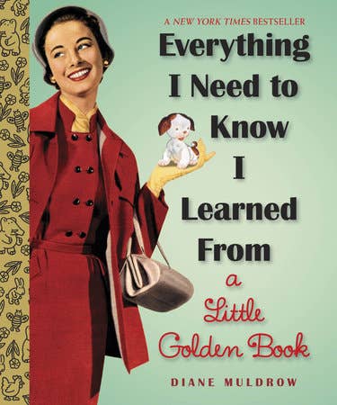 'Everything I Need To Know I Learned from a Little Golden Book' Book